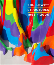 Sol LeWitt : Structures 1965 - 2006