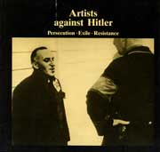 Artists Against Hitler : Persecution, Exile, Resistance