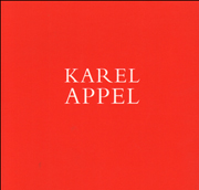 Karel Appel : Recent Works