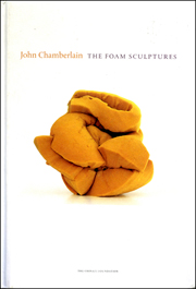 John Chamberlain : The Foam Sculptures