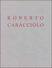 Robert Caracciolo : Paintings and Works on Paper : The First U.S. Exhibition