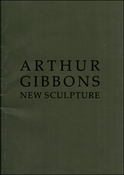Arthur Gibbons : New Sculpture