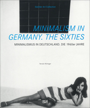 Minimalism in Germany. The Sixties / Minimalismus in Deutschland. Die 1960er Jahre