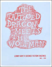 The Tattooed Dragon Meets the Wolfman : Lenny Kaye's Science Fistion Fanzines, 1941 - 1970