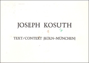 Joseph Kosuth : Text / Context (Köln-München)