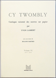 Cy Twombly / Catalogue raisonné des oeuvres sur papier / Volume VI : 1973 - 1976