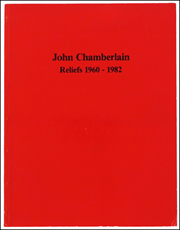 John Chamberlain : Reliefs 1960 - 1982