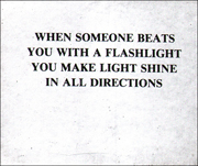 WHEN SOMEONE BEATS YOU WITH A FLASHLIGHT YOU MAKE LIGHT SHINE IN ALL DIRECTIONS
