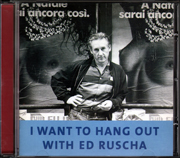 I Want to Hang Out with Ed Ruscha