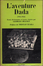 L'Aventure Dada (1916-1922) : Essai, Dictionnaire et Textes Choisis par Georges Hugnet