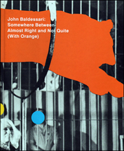 John Baldessari : Somewhere Between Almost Right and Not Quite (With Orange)