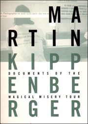 Martin Kippenberger : Documents of the Magical Misery Tour