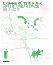 Urbane Künste Ruhr / Arts in Urban Space : 2012 / 2017