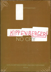 Kippenberger! No Cry / Titel des Buches, schön und griffig, dass es eine Freude ist
