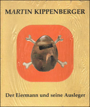 Martin Kippenberger : Der Eiermann und seine Ausleger