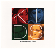Kids : A Film by Larry Clark