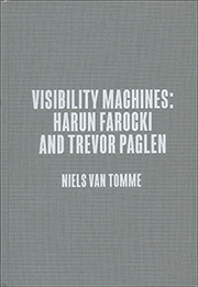 Visibility Machines : Harun Farocki and Trevor Paglen