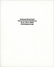 Andreas Slominski : Neue Kunst in Hamburg, 31.5.-26.6.1988 (Katalogauszug)