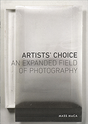 Artists' Choice: An Expanded Field of Photography