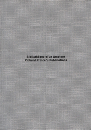 Bibliothèque d'un Amateur : Richard Prince's Publications
