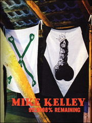 Mike Kelley : 99.9998% Remaining