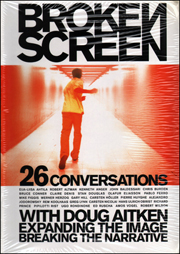 Broken Screen : Conversations with Doug Aitken, Expanding the Image Breaking Narrative