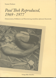 Paul Thek Reproduced, 1969 - 1977 : Dokumentation, Publikation und Historisierung räumlicher ephemerer Kunstwerke