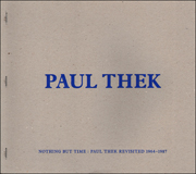 Paul Thek : Nothing But Time / Paul Thek Revisited 1964 - 1987