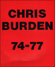 Chris Burden : 74 - 77