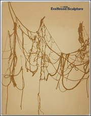 Eva Hesse : Sculpture, 1936 - 1970