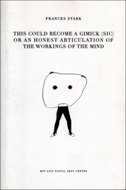 Frances Stark : This Could Become a Gimick [sic] or an honest articulation of the workings of the mind