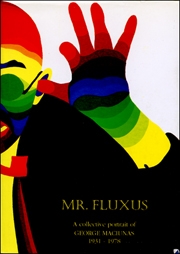 Mr. Fluxus : A Collective Portrait of George Maciunas, 1931-1978