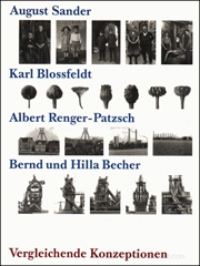 Vergleichende Konzeptionen : August Sander, Karl Blossfeldt, Albert Renger-Patzsch, Bernd & Hilla Becher