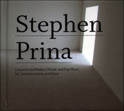 Stephen Prina : Concerto for Modern, Movie, and Pop Music for Ten Instruments and Voice