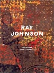 Ray Johnson : Correspondences