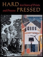 Hard Pressed : 600 Years of Prints and Process