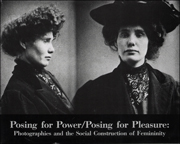 Posing for Power / Posing for Pleasure : Photographies and the Social Construction of Femininity