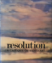 Resolution : A Critique of Video Art