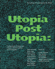 Utopia Post Utopia : Configurations of Nature and Culture in Recent Sculpture and Photography