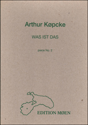 Arthur Køpcke, WAS IST DAS : Piece No. 2