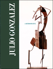 Julio Gonzalez : A Retrospective