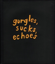 Gurgles, Sucks, Echoes