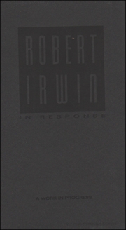 Robert Irwin : In Response, A Work in Progress