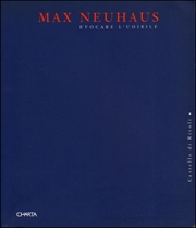Max Neuhaus : Evocare l'Udibile / Evoquer l'Auditif